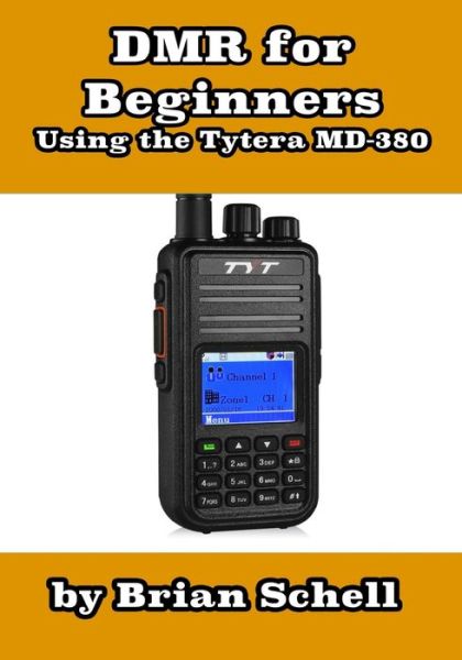 Cover for Brian Schell · DMR For Beginners: Using the Tytera MD-380 - Amateur Radio for Beginners (Paperback Bog) (2018)