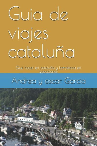 Cover for Oscar Garcia · Guia de viajes cataluna y barcelona (Paperback Book) (2019)