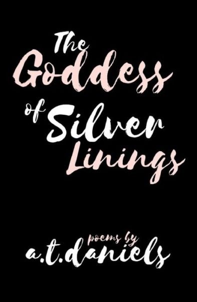 Cover for A T Daniels · The Goddess of Silver Linings (Pocketbok) (2019)