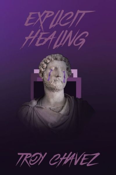 Cover for Troy Chavez · Explicit Healing (Book) (2020)