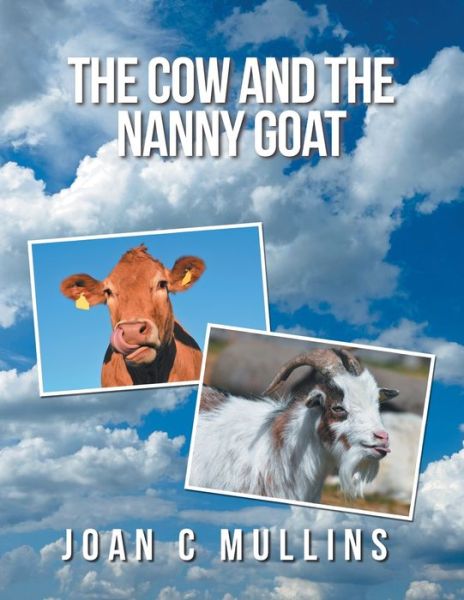 Cover for Joan C Mullins · The Cow and the Nanny Goat (Paperback Book) (2020)