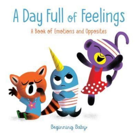 Day Full of Feelings: Beginning Baby - Chronicle Books - Livres - Chronicle Books - 9781797218441 - 23 novembre 2023