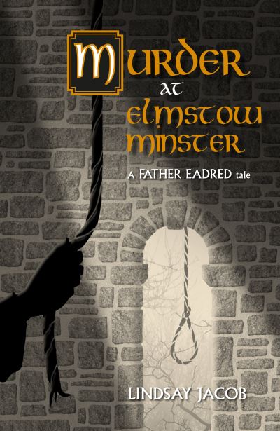 Cover for Lindsay Jacob · Murder at Elmstow Minster: A Father Eadred Tale - The Tales of Father Eadred (Paperback Book) (2021)