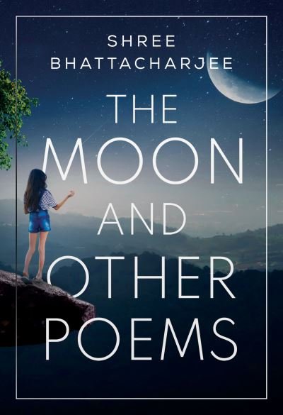 Cover for Shree Bhattacharjee · The Moon and other poems (Paperback Bog) (2021)