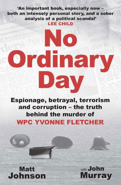 Cover for Matt Johnson · No Ordinary Day: Espionage, betrayal, terrorism and corruption - the truth behind the murder of WPC Yvonne Fletcher (Paperback Bog) (2023)