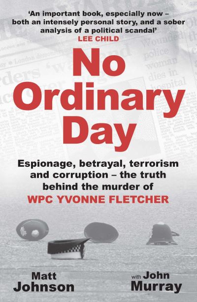 Cover for Matt Johnson · No Ordinary Day: Espionage, betrayal, terrorism and corruption - the truth behind the murder of WPC Yvonne Fletcher (Paperback Bog) (2023)