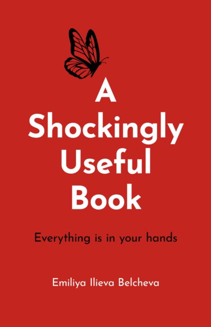 Cover for Emiliya Ilieva Belcheva · Shockingly Useful Book, A: Everything Is in Your Hands (Paperback Book) (2025)