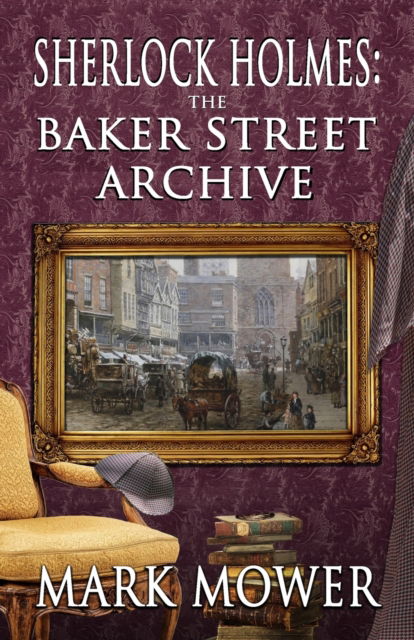 Sherlock Holmes - The Baker Street Archive - Mark Mower - Books - MX Publishing - 9781804240441 - October 24, 2022