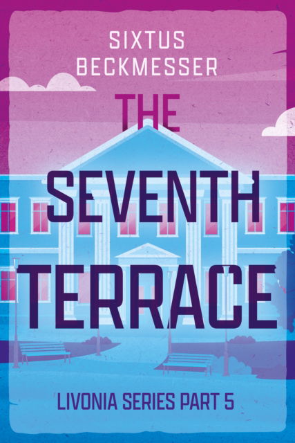 Cover for Sixtus Beckmesser · The Seventh Terrace - Livonia Saga (Paperback Book) (2024)