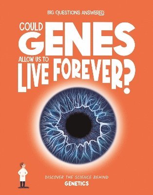 Cover for Olivia Watson · Could Genes Allow Us to Live Forever?: Discover the science behind genetics - The Big Questions Answered (Hardcover Book) (2025)