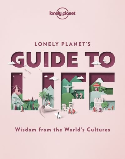 Cover for Lonely Planet · Lonely Planet's Guide to Life - Lonely Planet (Hardcover Book) (2020)