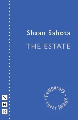 Cover for Shaan Sahota · The Estate - NHB Modern Plays (Paperback Book) (2025)
