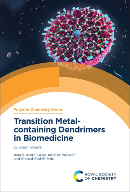 Cover for Abd-El-Aziz, Alaa S (Harbin Engineering University, China) · Transition Metal-containing Dendrimers in Biomedicine: Current Trends - Polymer Chemistry Series (Hardcover Book) (2023)