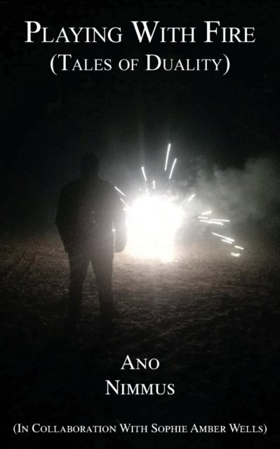 Cover for Ano Nimmus · Playing with Fire (Tales of Duality) (Book) (2020)