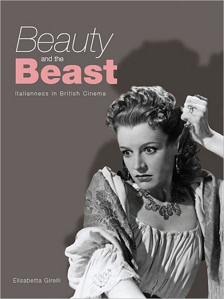 Cover for Elisabetta Girelli · Beauty and the Beast: Italianness in British Cinema (Paperback Book) (2009)