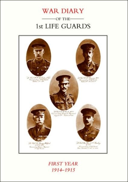Cover for Press, Naval &amp; Military · Life Guards: War Diary of the 1st Life Guards, First Year 1914-1915 (Paperback Book) [New edition] (2003)