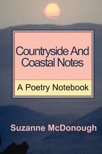 Cover for Suzanne McDonough · Countryside and Coastal Notes - A Poetry Notebook (Paperback Book) (2009)