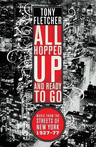 Cover for Tony Fletcher · All Hopped Up and Ready to Go:: Music from the Streets of New York 1927 - 1977 (Taschenbuch) (2010)