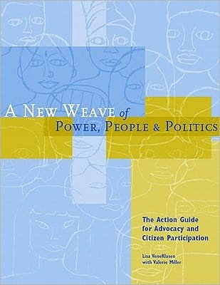Cover for Lisa Veneklasen · A New Weave of Power, People and Politics: The Action Guide for Advocacy and Citizen Participation (Paperback Book) (2007)