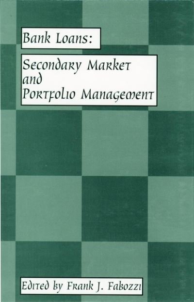 Cover for FJ Fabozzi · Bank Loans: Secondary Market and Portfolio Management - Frank J. Fabozzi Series (Innbunden bok) (1998)