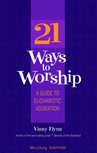 Cover for Vinny Flynn · 21 Ways to Worship: a Guide to Eucharistic Adoration (Paperback Book) (2012)