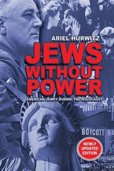 Cover for Dr Ariel Hurwitz · Jews Without Power (Newly Updated Edition): American Jewry During the Holocaust (Paperback Book) (2015)