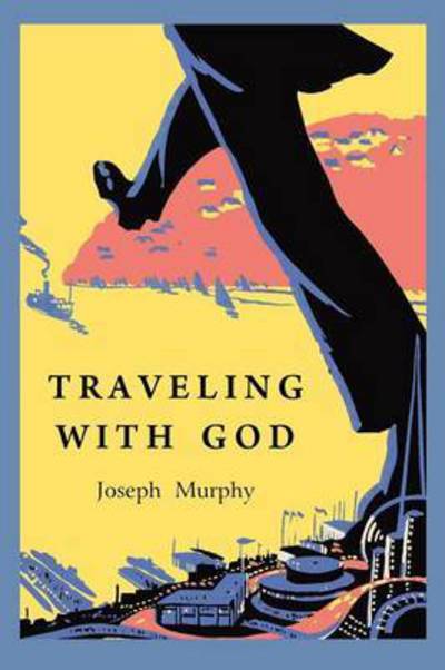 Traveling with God - Dr Joseph Murphy - Books - Martino Fine Books - 9781891396441 - December 20, 2010