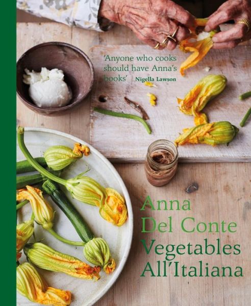 Cover for Anna Del Conte · Vegetables all'Italiana: Classic Italian vegetable dishes with a modern twist (Hardcover Book) (2018)