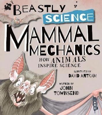Beastly Science: Mammal Mechanics - Beastly Science - John Townsend - Książki - Salariya Book Company Ltd - 9781912233441 - 1 marca 2018