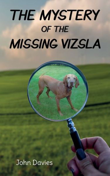 Cover for John Davies · The The Mystery of the Missing Vizsla (Paperback Book) (2019)