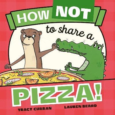 Cover for Tracy Curran · How Not to Share a Pizza! (Paperback Book) (2025)