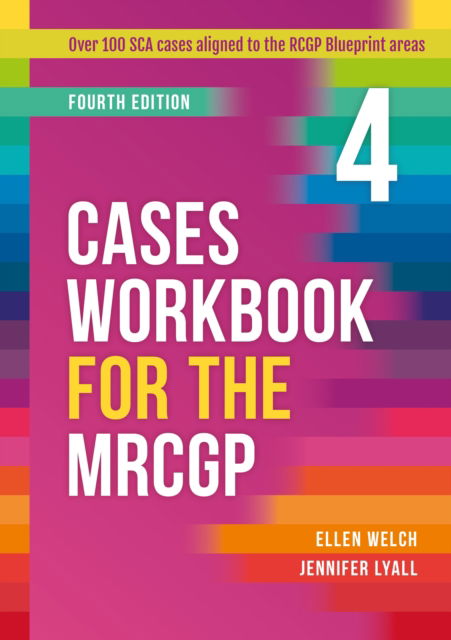 Cover for Welch, Ellen (GP, Carlisle, Cumbria) · Cases Workbook for the MRCGP, fourth edition: Over 100 SCA cases aligned to the RCGP Blueprint areas (Loose-leaf) [4 Revised edition] (2024)