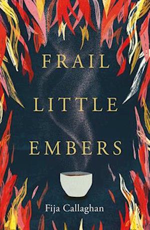 Frail Little Embers - Fija Callaghan - Bøger - Boundless Publishing Group Ltd - 9781915584441 - 13. marts 2025