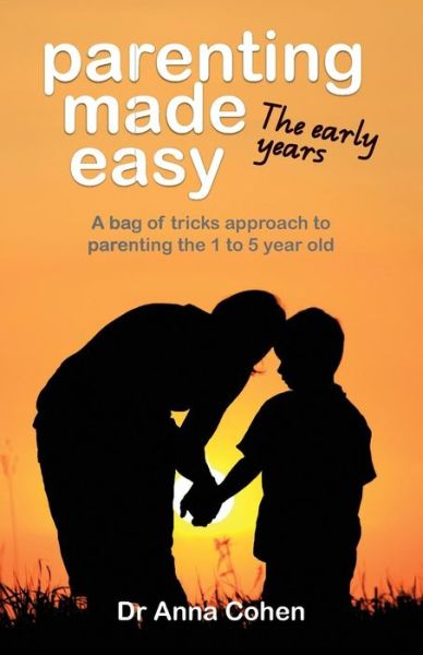 Cover for Anna Cohen · Parenting Made Easy: The Early Years (Paperback Book) (2015)