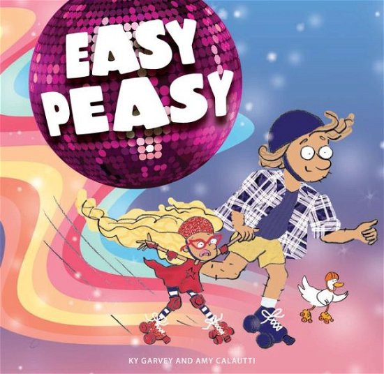 Easy Peasy - Ky Garvey - Libros - Exisle Publishing - 9781922539441 - 1 de febrero de 2023