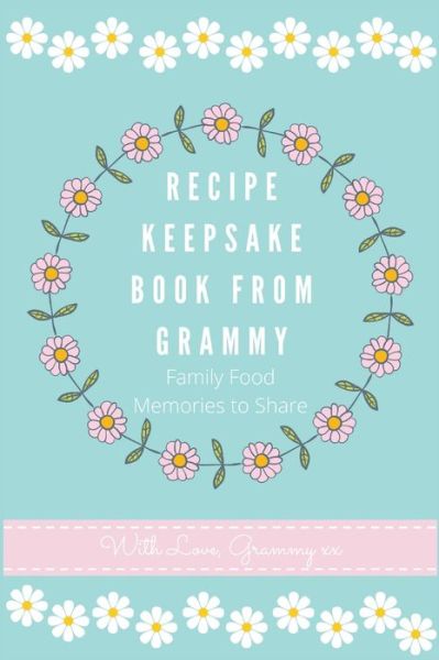 Cover for Petal Publishing Co · Recipe Keepsake Book From Grammy (Gebundenes Buch) (2021)