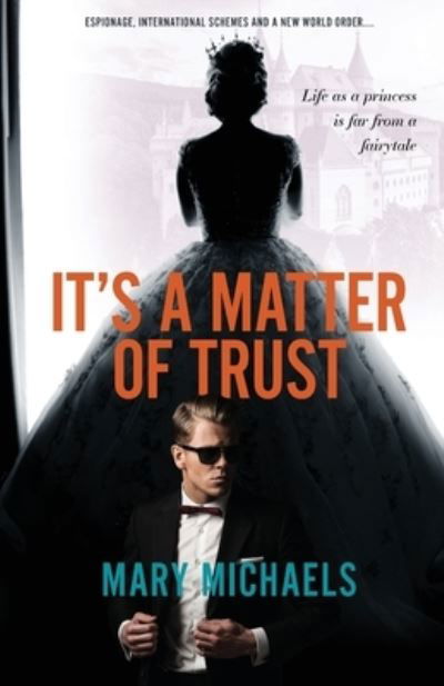 It's a Matter of Trust - Mary Michaels - Książki - Sid Harta Publishers - 9781925707441 - 16 kwietnia 2021