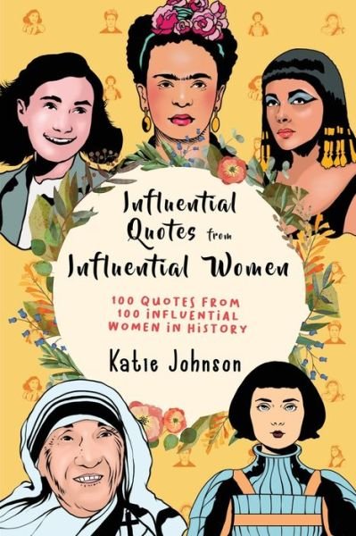 Cover for Katie Johnson · Inspiring Quotes From Inspiring Women: 100 Quotes From 100 Influential Women In History (Paperback Book) (2019)