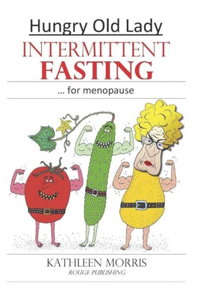 Cover for Kathleen Morris · Hungry Old Lady - Intermittent Fasting for Menopause (Paperback Book) (2018)