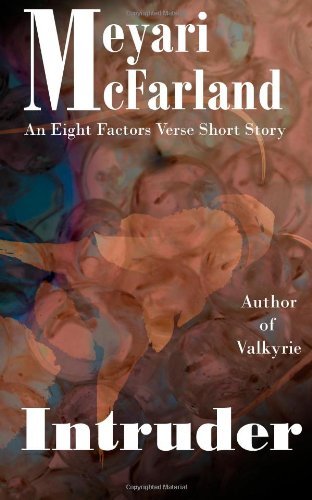 Cover for Meyari Mcfarland · Intruder: an Eight Factors Verse Short Story (Volume 5) (Paperback Book) (2014)