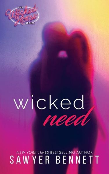 Cover for Sawyer Bennett · Wicked Need - Wicked Horse (Taschenbuch) (2016)