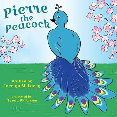 Cover for Jocelyn M Lacey · Pierre the Peacock (Paperback Book) (2017)