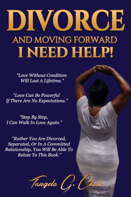 Cover for Tangela G Clark · Divorce And Moving Forward I Need Help! (Paperback Book) (2021)