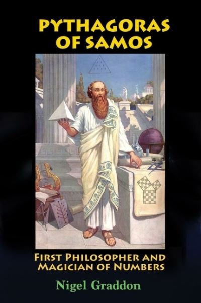 Cover for Graddon, Nigel (Nigel Graddon) · Pythagoras of Samos: First Philosopher and Magician of Numbers (Paperback Book) [2 Revised edition] (2022)