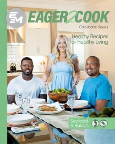 Cover for E2M Chef Connect LLC · Eager 2 Cook : Healthy Recipes for Healthy Living (Buch) (2023)