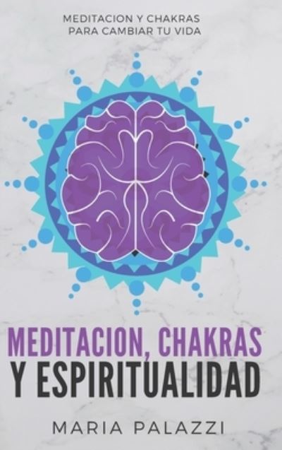 Meditacion, Chakras y Espiritualidad - Maria Palazzi - Books - Wonderbok Publishing - 9781956570441 - July 4, 2022