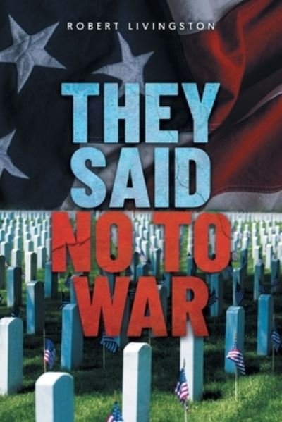 Cover for Robert Livingston · They Said No to War (Bog) (2022)