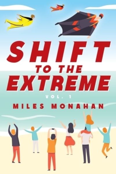Cover for Miles Monahan · Shift to the Extreme Vol. 1 (Paperback Book) (2020)