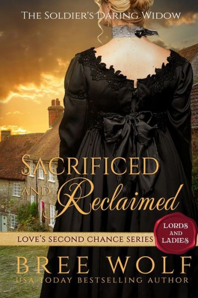 Cover for Bree Wolf · Sacrificed &amp; Reclaimed: The Soldier's Daring Widow - Love's Second Chance: Tales of Lords &amp; Ladies (Paperback Book) (2018)