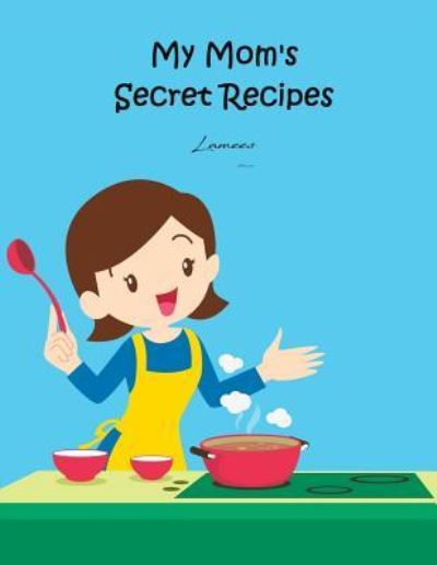 Cover for Lamees Alhassar · My Mom's Secret Recipes (Paperback Bog) (2017)